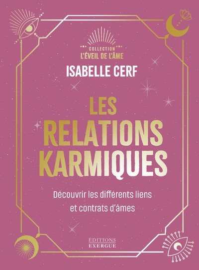 LES RELATIONS KARMIQUES - DECOUVRIR LES DIFFERENTS LIENS ET CONTRATS D'AMES
