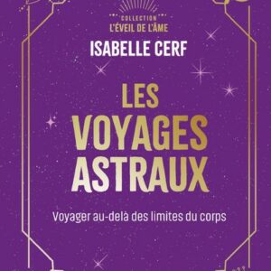 LES VOYAGES ASTRAUX - VOYAGER AU-DELA DES LIMITES DU CORPS