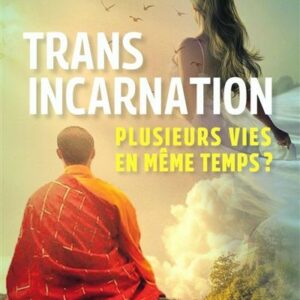 TRANSINCARNATION - PLUSIEURS VIES EN MEME TEMPS ?