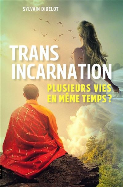 TRANSINCARNATION - PLUSIEURS VIES EN MEME TEMPS ?