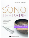 LA SONOTHERAPIE - LE GUIDE DU SOIN PAR LES SONS