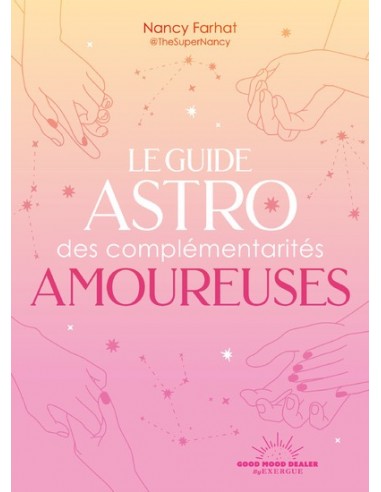 Le guide astro des complémentarités amoureuses