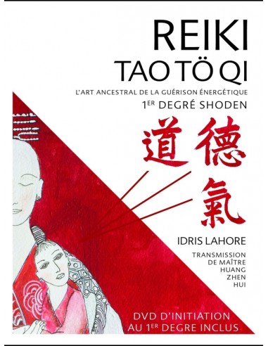 Reiki Tao Tö Qi - L'art ancestral de la guérison énergétique