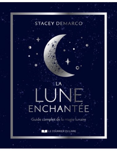 La lune enchantée, le guide complet de la magie lunaire