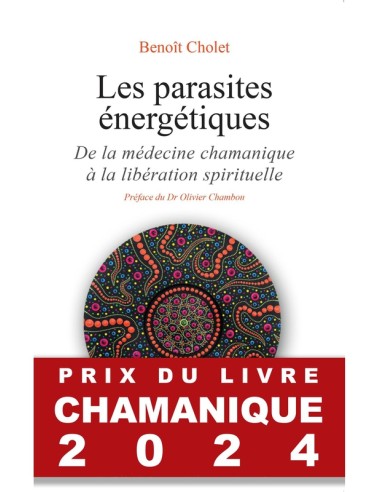 Les parasites énergétiques - De la médecine chamanique à la libération