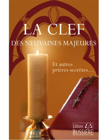 La clef des neuvaines majeures - Et autres prières secrètes