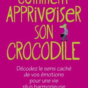 COMMENT APPRIVOISER SON CROCODILE