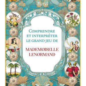 Comprendre et interpréter le grand jeu de Mlle Lenormand